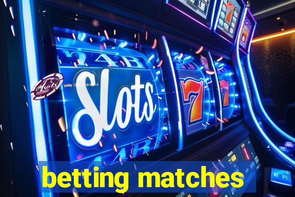 betting matches