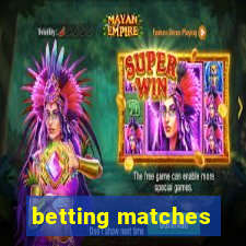 betting matches