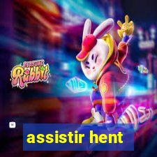 assistir hent