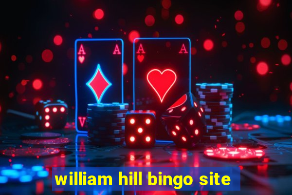 william hill bingo site