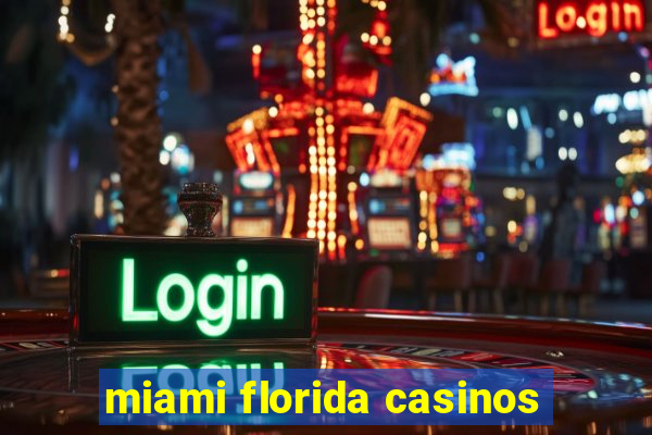 miami florida casinos