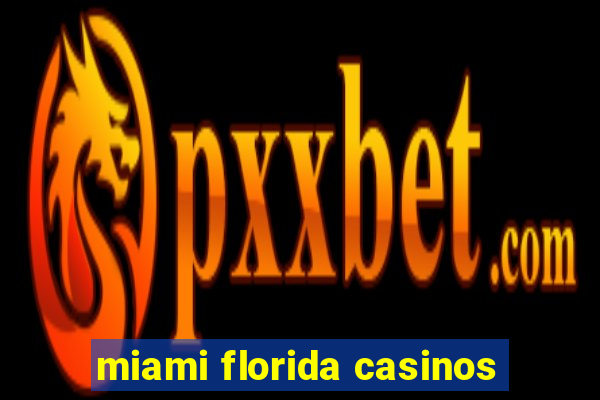 miami florida casinos