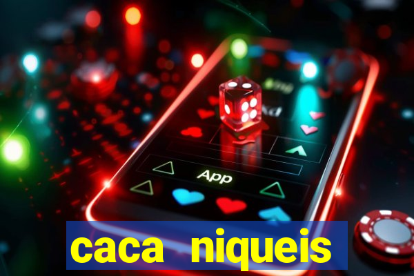 caca niqueis dinheiro real