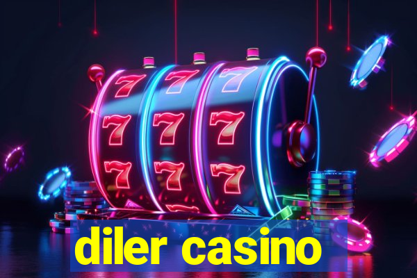 diler casino