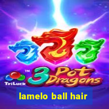 lamelo ball hair