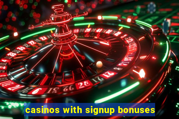 casinos with signup bonuses