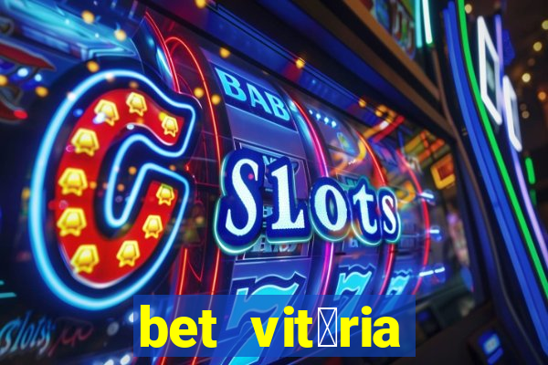 bet vit贸ria apostas online