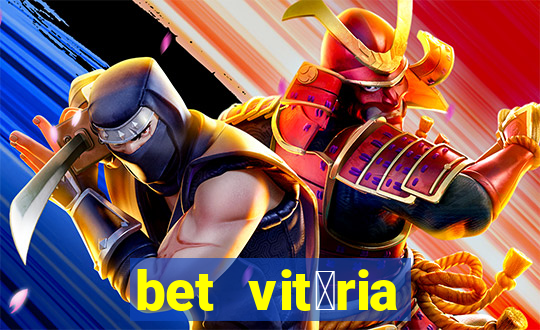 bet vit贸ria apostas online