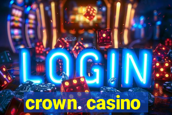 crown. casino