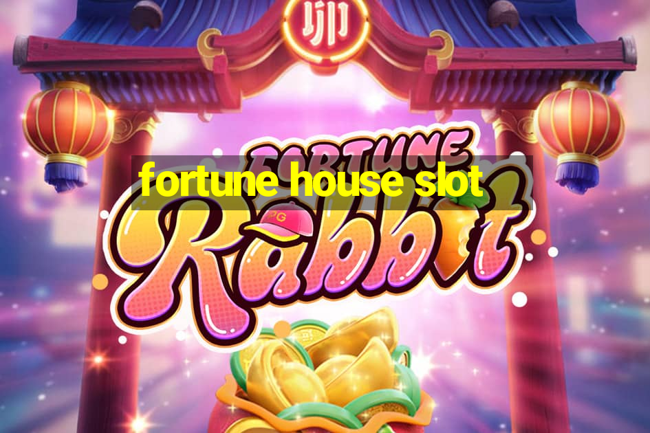 fortune house slot