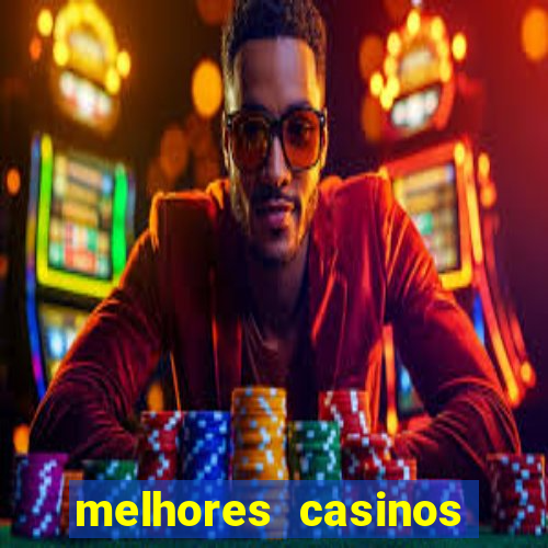 melhores casinos online com b么nus de registo