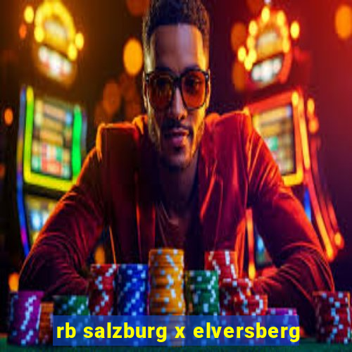 rb salzburg x elversberg