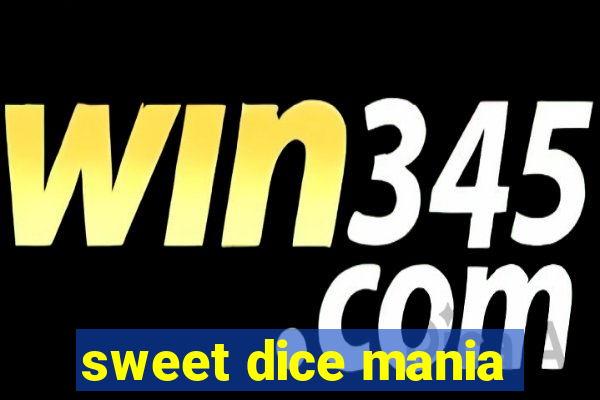 sweet dice mania