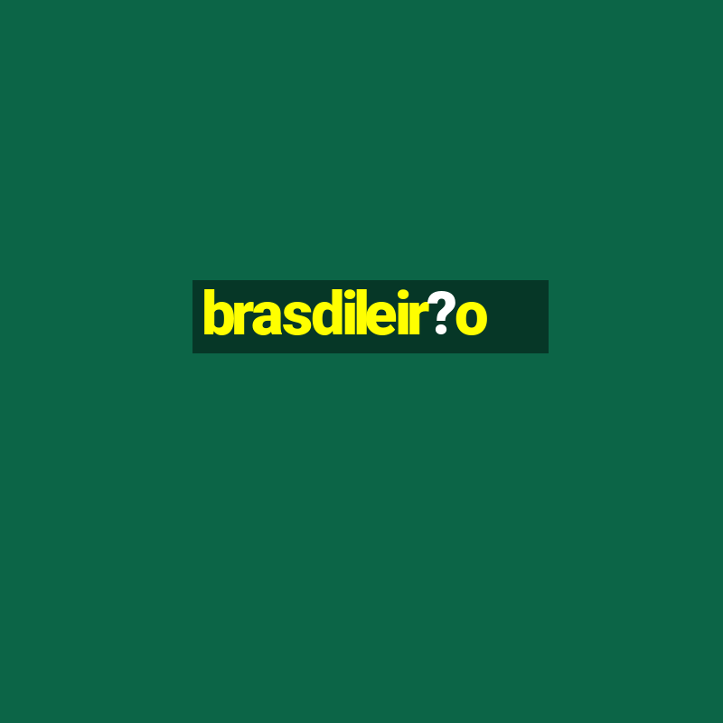 brasdileir?o