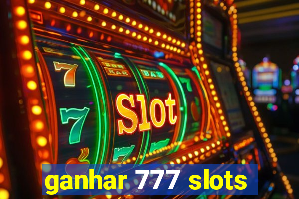 ganhar 777 slots