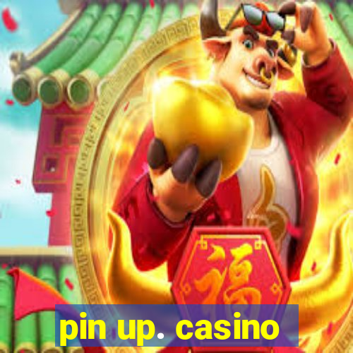 pin up. casino