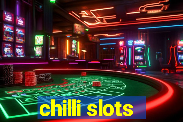 chilli slots