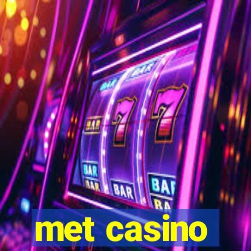 met casino