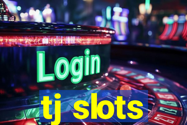 tj slots