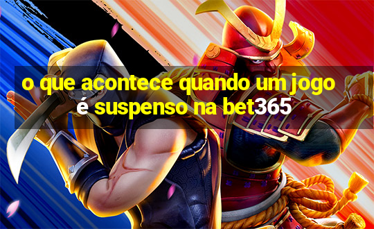 o que acontece quando um jogo é suspenso na bet365