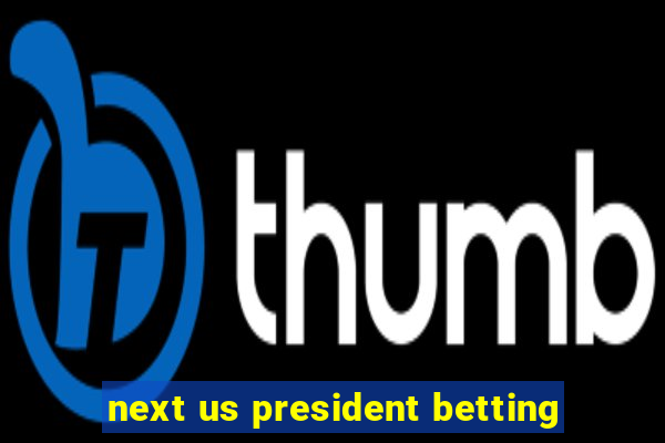 next us president betting