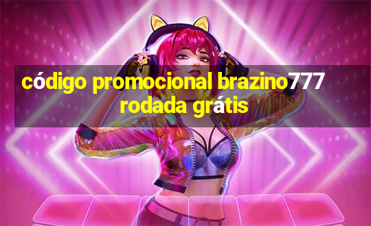 código promocional brazino777 rodada grátis