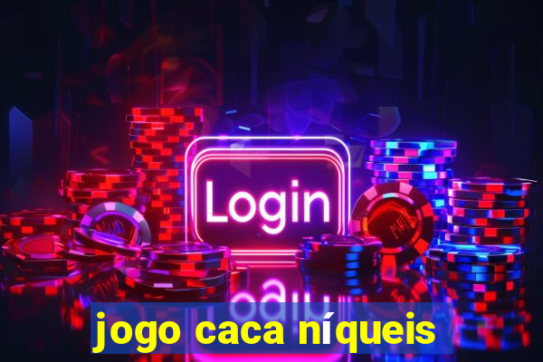 jogo caca níqueis