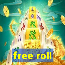 free roll