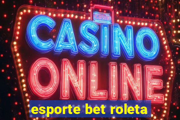 esporte bet roleta