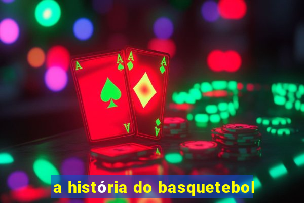 a história do basquetebol