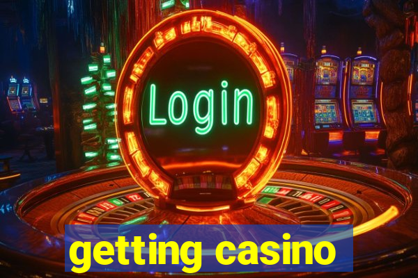 getting casino