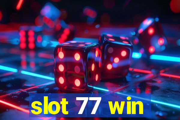 slot 77 win