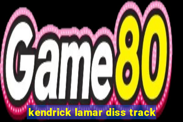 kendrick lamar diss track