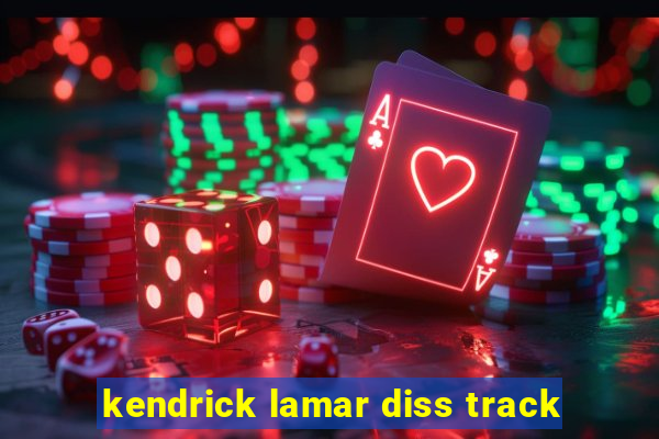 kendrick lamar diss track