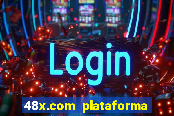 48x.com plataforma de jogos