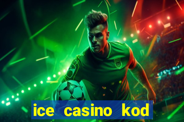 ice casino kod promocyjny 2024