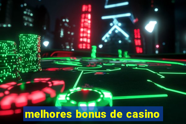 melhores bonus de casino