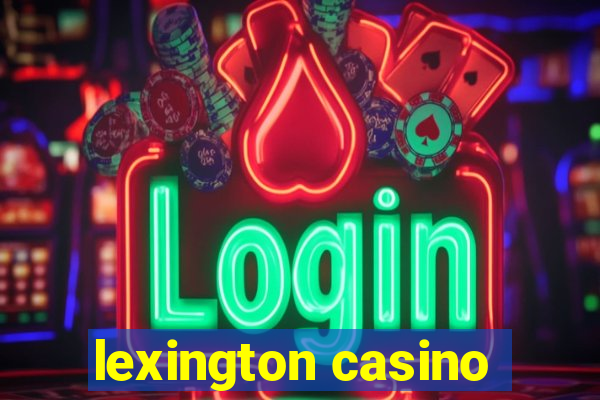 lexington casino