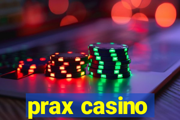 prax casino