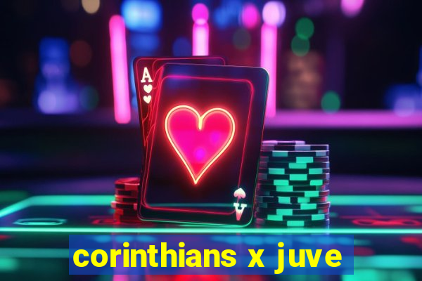 corinthians x juve