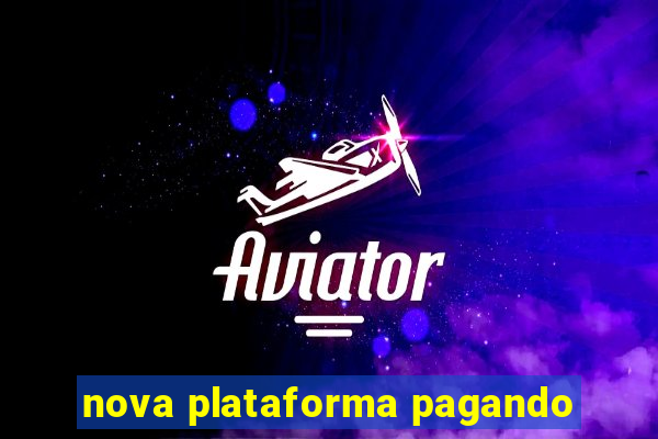 nova plataforma pagando