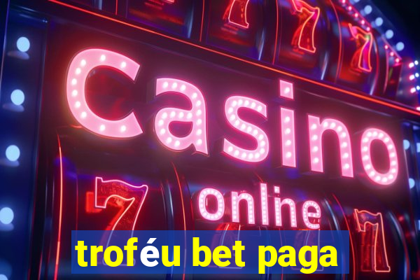 troféu bet paga