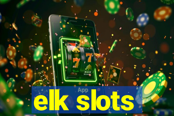 elk slots