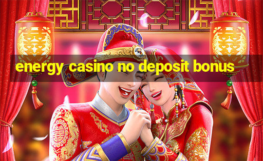 energy casino no deposit bonus