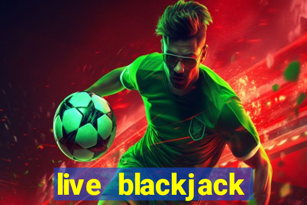 live blackjack online casino