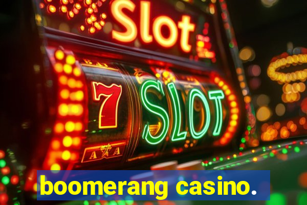 boomerang casino.