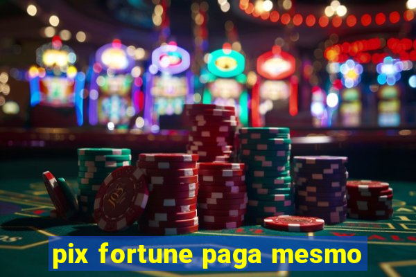 pix fortune paga mesmo