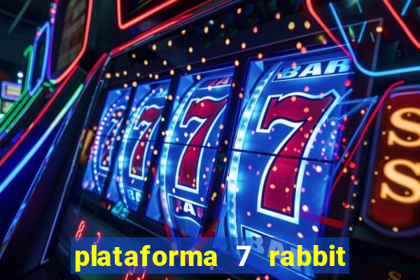 plataforma 7 rabbit é confiável