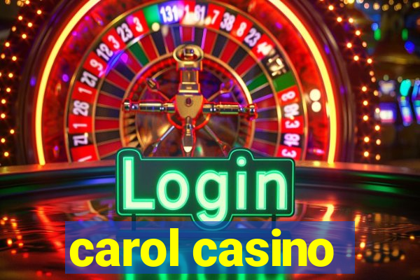 carol casino