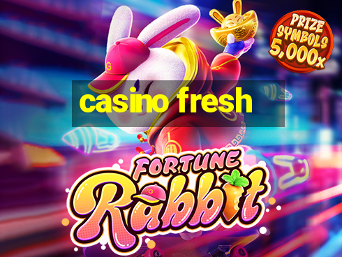 casino fresh